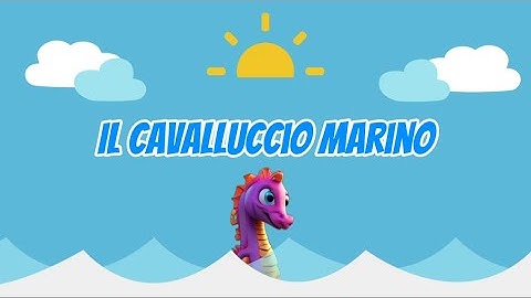Il cavalluccio marino  - Gli animali marini - canzone per bambini