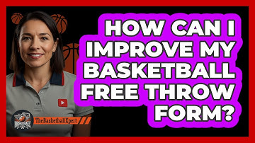How Can I Improve My Basketball Free Throw Form? - The Basketball Xpert