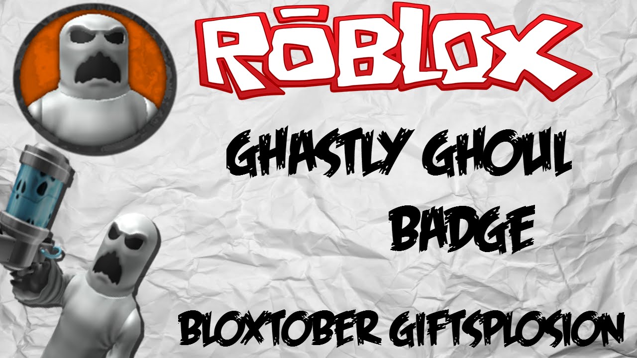 Roblox Bloxtober Giftsplosion How To Get The Ghastly Ghoul Badge Youtube - roblox giftsplosion 2018
