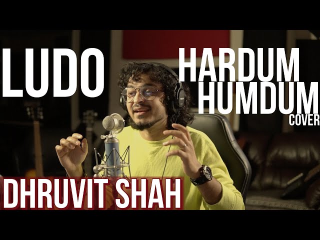 LUDO: Hardum Humdum (COVER) Dhruvit Shah | Pritam | Arijit Singh class=