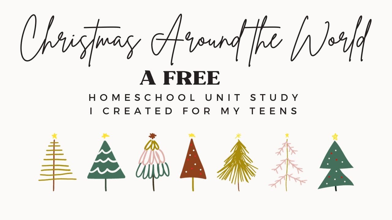 Christmas Around the World | FREE Homeschool Unit Study I Created for My Teens and Sharing with You!