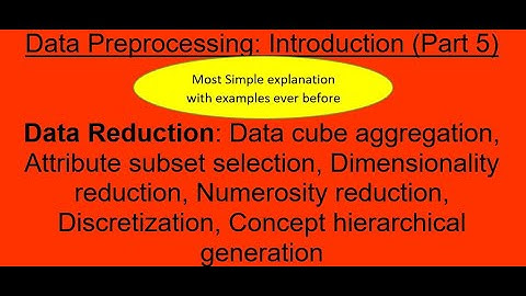 8. Data Reduction: Data cube aggregation, Attribute subset selection, Dimensionality reduction