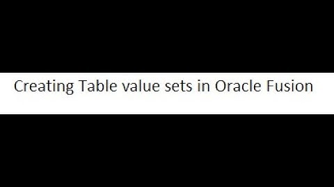 Creating Table Value sets in Oracle Fusion