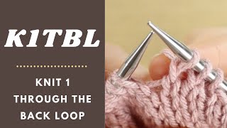 How to Knit 1 Through the Back Loop (K1tbl \/ K1 tbl \/ Ktbl)