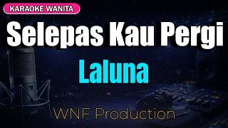 (Karaoke) Selepas Kau Pergi - La Luna | Nada Original B