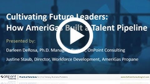Cultivating Future Leaders -  How AmeriGas Built a Talent Pipeline