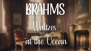 Most Famous Classical Piano Pieces - Johannes Brahms 16 Waltzes op.39 - With Ocean Sounds