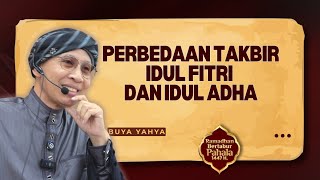 Perbedaan Takbir Idul Fitri dan Idul Adha - Buya Yahya