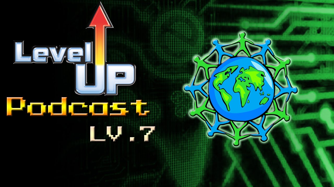 Level Up Podcast Lv. 7| "Unity in the Gaming Community"