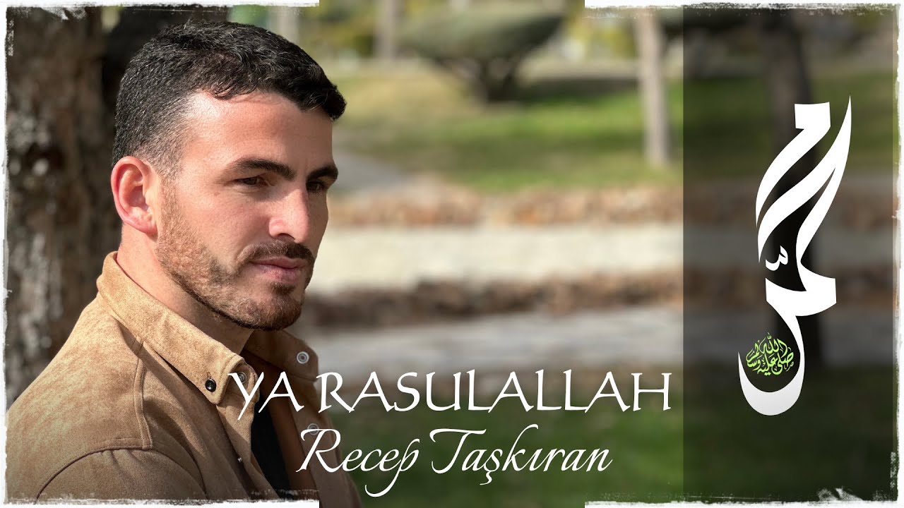 Recep TAŞKIRAN - Ya RASULALLAH 