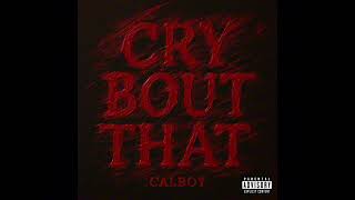 Calboy - Cry Bout That Official Audio