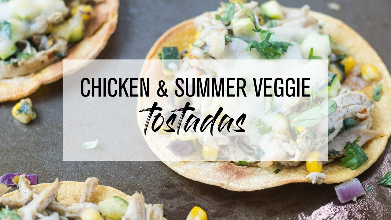 Chicken & Summer Veggie Tostadas - YouTube