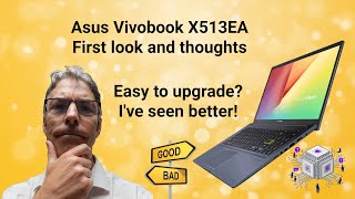 Asus Vivobook X513EA review and internal upgrade options. A gaming powerhouse?
