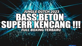 JUNGLE DUTCH 2023 BOXING !!! DJ BASS BETON SUPERR KENCANG TERBARU 2023 Ft @BOCAHDUGEM