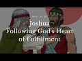 Joshua following gods heart of fulfillment