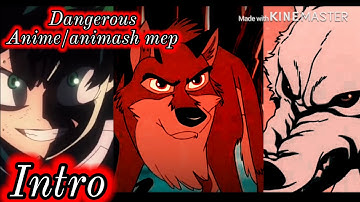 Dangerous anime/Animash Mep [is complete now it’s in editing!^^] [read the description]