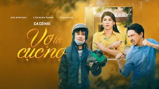 VỢ LÀ CỤC NỢ | Hứa Minh Đạt x Tiêu Minh Phụng x Tuấn Dũng | CA CỔ HÀI [OFFICIAL VIDEO]