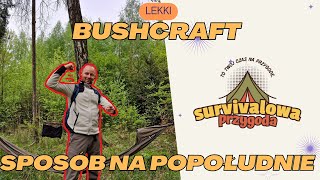 Sposób na popołudniowy wypad do lasu - co wziąć, żeby nie nosić tony sprzętu? - LEKKI BUSHCRAFT