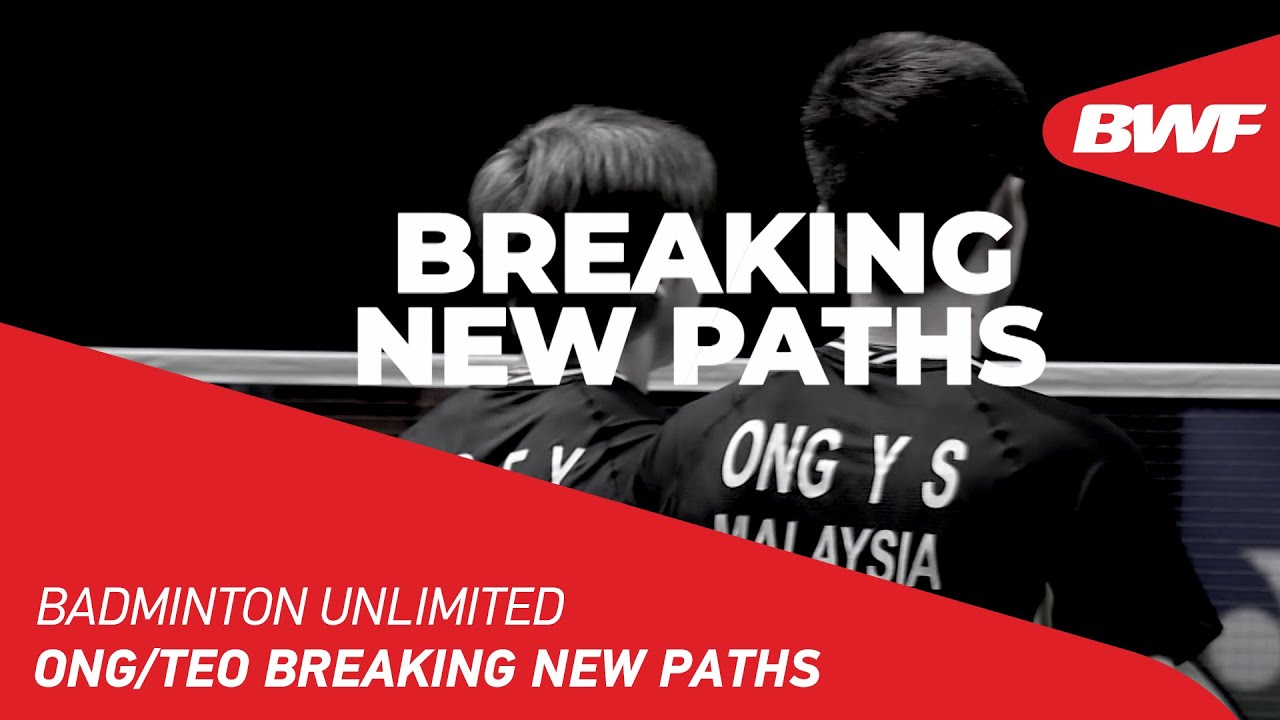 Badminton Unlimited Ong/Teo Breaking New Paths BWF 2022