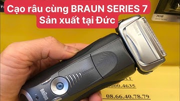 Cạo Râu Cùng Máy BRAUN SERIES 7 Sản Xuất Tại Đức |Dũng Hàng Nhật