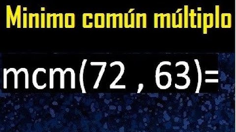 Minimo comun multiplo de 72 y 63 . mcm 72 y 63