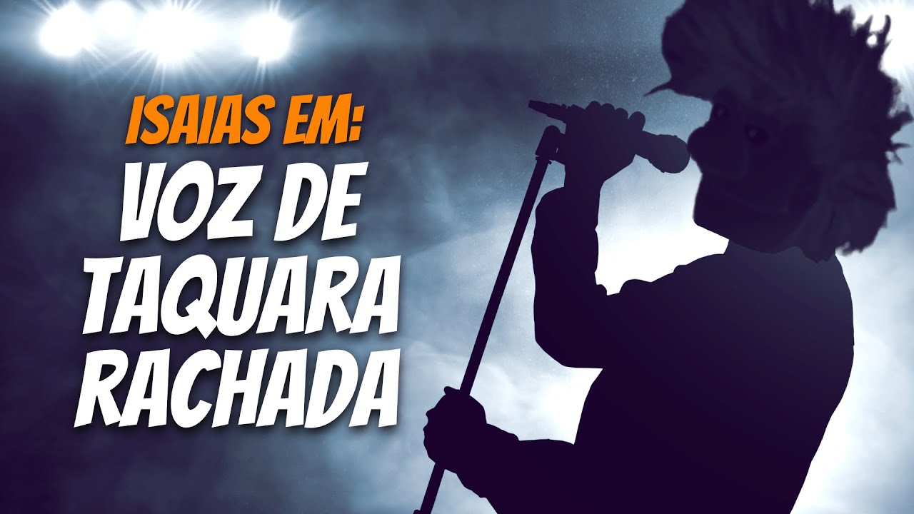 Isaias em: Voz de Taquara Rachada - YouTube