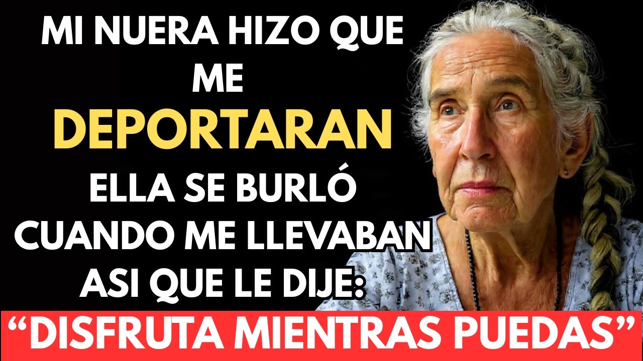 MI NUERA HIZO QUE ME DEPORTARAN PARA QUEDARSE CON MI CASA -Historia Real