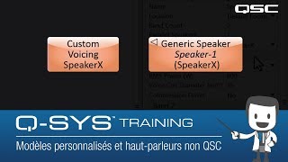 Q-SYS Training - Software Overview Part H: Custom Voicing & Non-QSC Loudspeakers (French)