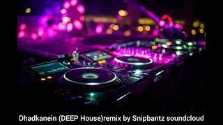 Dhadkanein (DEEP House)remix by Snipbantz soundcloud