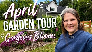 ITS BEEN 7 MONTHS! APRIL GARDEN TOUR IS GORGEOUS! 