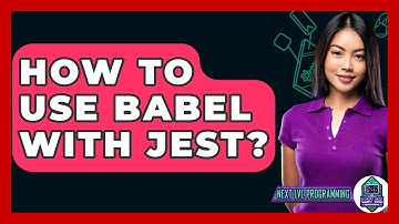 How To Use Babel With Jest? - Next LVL Programming