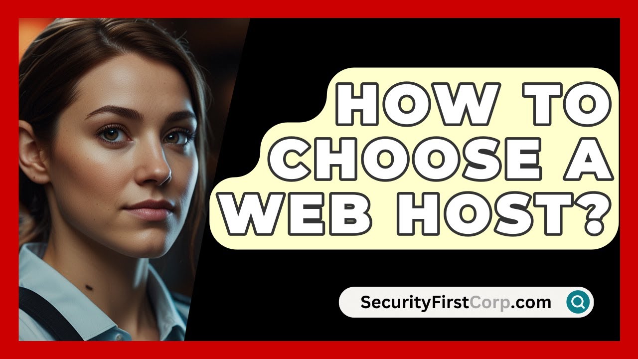 How To Choose A Web Host? - SecurityFirstCorp.com