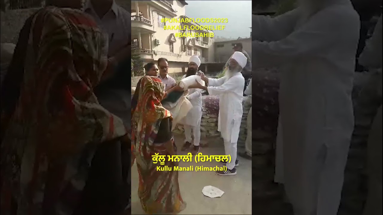 Akal Relief Team Shows Compassion in Kullu Manali's Calamity
