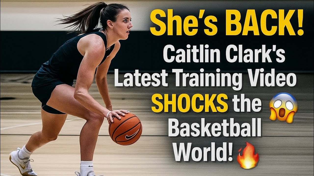 “She’s BACK! Caitlin Clark’s Latest Training Video SHOCKS the