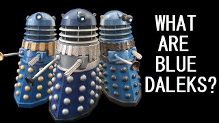 What are Blue Daleks?