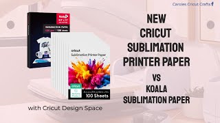 New Cricut Sublimation Printer Paper Vs Koala Sublimation Paper
