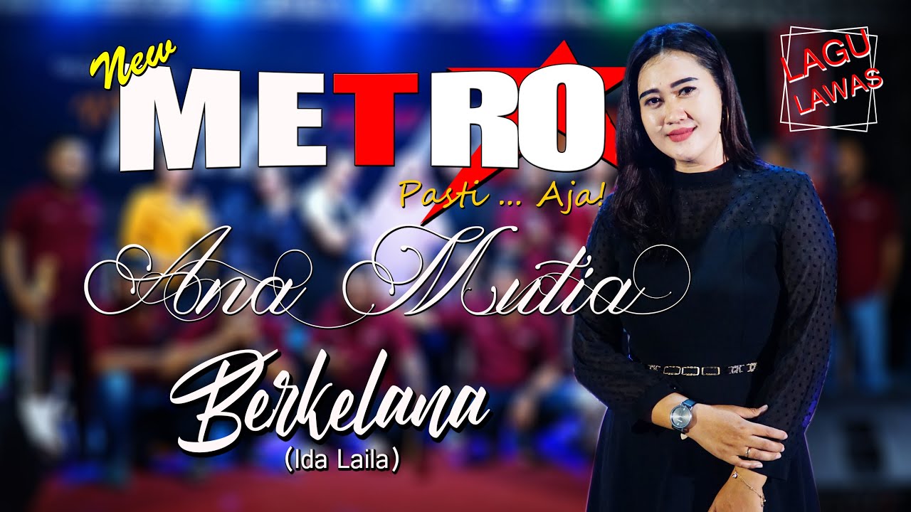 BERKELANA (IDA LAILA) - ANA MUTIA - NEW METRO PASTI...AJA ! (VIRTUAL CONCERT)