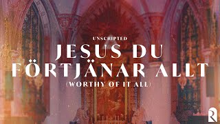 Jesus Du Förtjänar Allt (Worthy Of It All) | REVERE Unscripted (Audio)