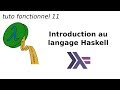 Tuto fonctionnel 11  introduction au langage haskell