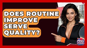 Does Routine Improve Serve Quality? - Ping Pong Prodigy
