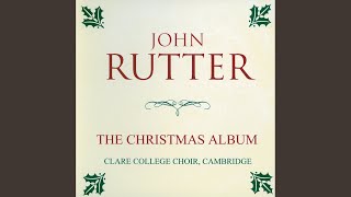 Wexford Carol - Choir of Clare College, Cambridge & John Rutter