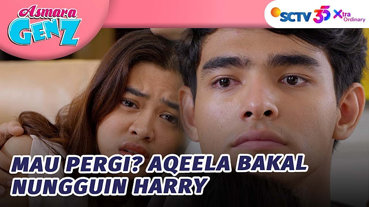 Akan Menghilang, Harry Nangis Depan Aqeela?! | Asmara Gen Z - Episode 228