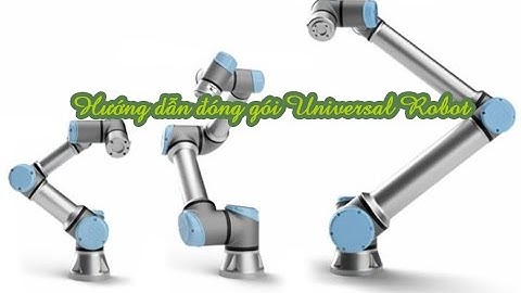 Hướng dẫn đặt Universal Robots vào thùng UR3, UR5, UR10 CB Series