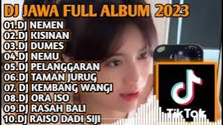 DJ JAWA FULL ALBUM 2023 || DJ NEMEN √ DJ KISINAN √ DJ DUMES