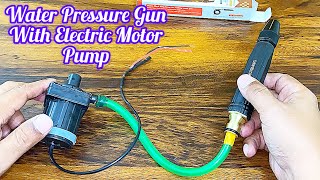 Electric Motor Water Pump With Pressure Gun Experiment | Gadget
