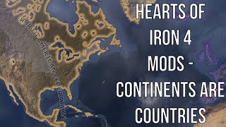 Hearts of Iron 4 Mods - Continents Are Countries (True World War HOI4 Mod)