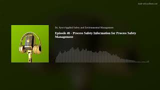 Episode 46 - Process Safety Information for Process Safety Management