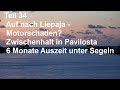 Teil 34 – Segeln in Lettland – Pavilosta/Liepaja – Motorschaden? - 6 Monate Auszeit unter Segeln