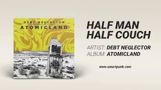 Debt Neglector - Half Man Half Couch