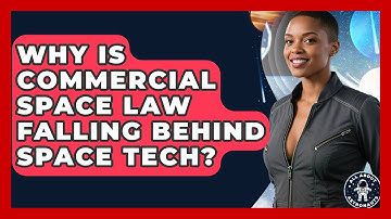 Why Is Commercial Space Law Falling Behind Space Tech? - All About Astronauts